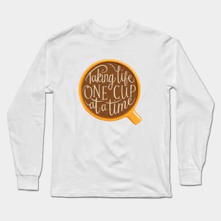 Coffee Lover Taking Life One Cup At A Time Long Sleeve T-Shirt